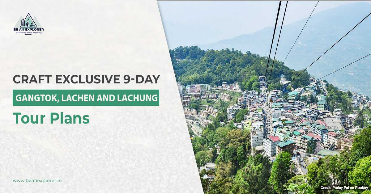Craft Exclusive 9-Day Gangtok, Lachen And Lachung Tour Plans
