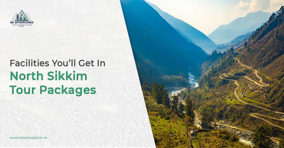 Facilities You Will Get In North Sikkim Tour Packages