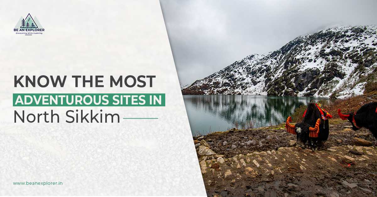 Know The Most Adventurous Sites In North Sikkim