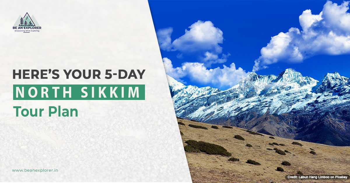 Here's Your 5-Day North Sikkim Tour Plan
