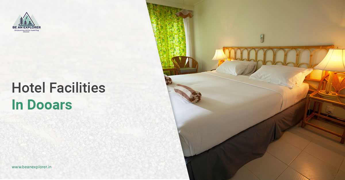 5 All-Inclusive Hotel Facilities To Enjoy In Dooars