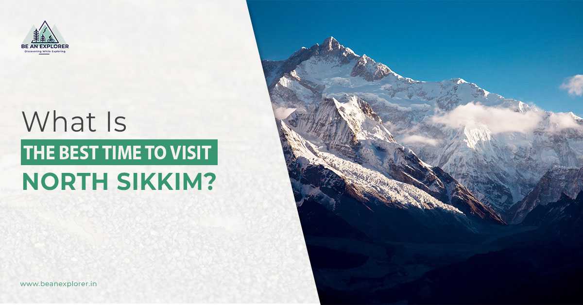 What Is The Best Time to Visit North Sikkim?
